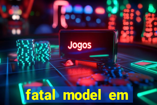 fatal model em paulo afonso